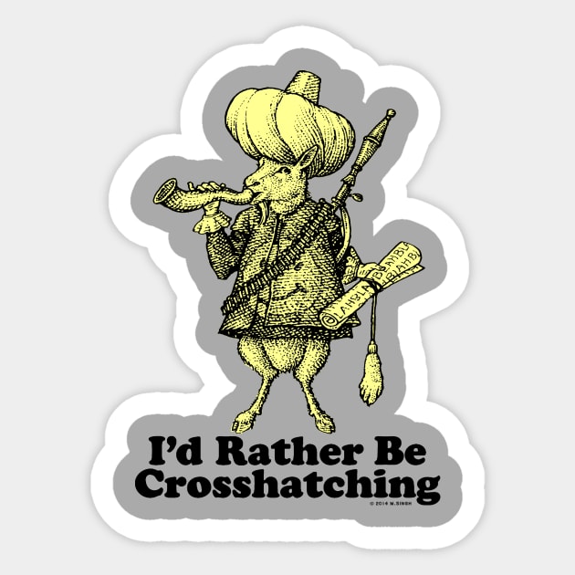 I'd Rather Be Crosshatching Sticker by mahendra